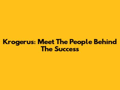Krogerus: Meet The People Behind The Success