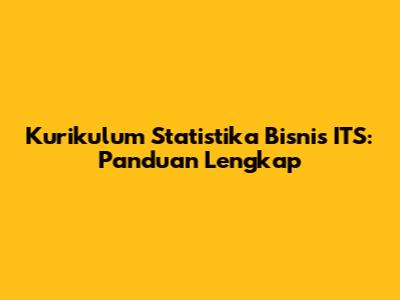 Kurikulum Statistika Bisnis ITS: Panduan Lengkap