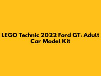 LEGO Technic 2022 Ford GT: Adult Car Model Kit