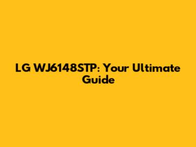 LG WJ6148STP: Your Ultimate Guide