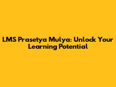 LMS Prasetya Mulya: Unlock Your Learning Potential