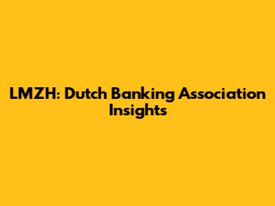 LMZH: Dutch Banking Association Insights