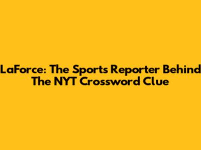 LaForce: The Sports Reporter Behind The NYT Crossword Clue