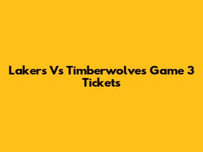 Lakers Vs Timberwolves Game 3 Tickets