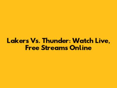 Lakers Vs. Thunder: Watch Live, Free Streams Online