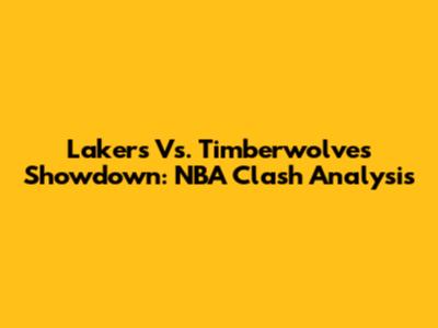 Lakers Vs. Timberwolves Showdown: NBA Clash Analysis