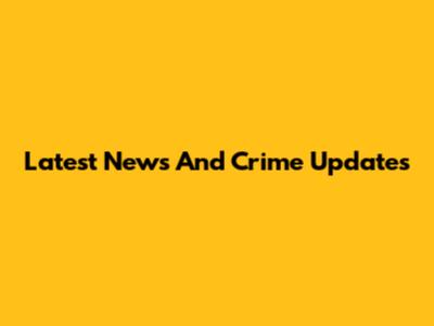 Latest News And Crime Updates
