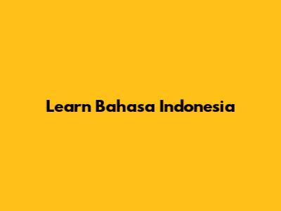 Learn Bahasa Indonesia