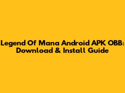 Legend Of Mana Android APK OBB: Download & Install Guide