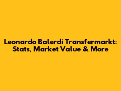 Leonardo Balerdi Transfermarkt: Stats, Market Value & More