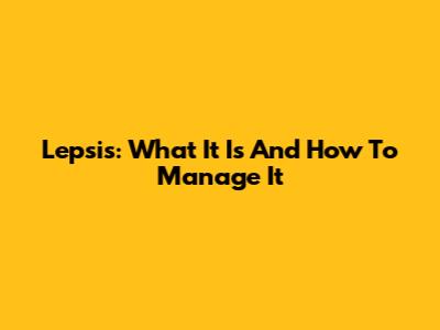 Lepsis: What It Is And How To Manage It