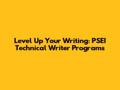 Level Up Your Writing: PSEI Technical Writer Programs