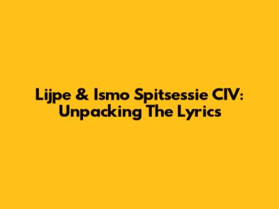 Lijpe & Ismo Spitsessie CIV: Unpacking The Lyrics