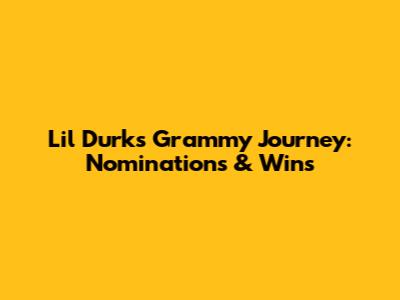 Lil Durk's Grammy Journey: Nominations & Wins
