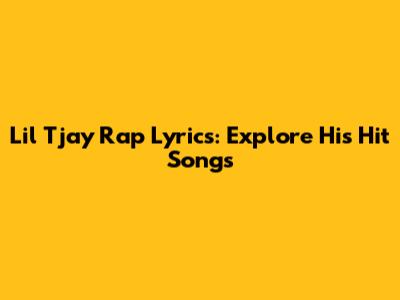 Lil Tjay Rap Lyrics: Explore His Hit Songs