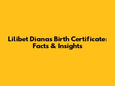 Lilibet Diana's Birth Certificate: Facts & Insights