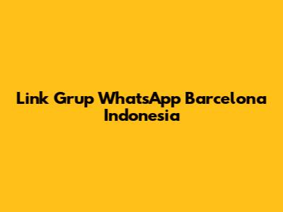 Link Grup WhatsApp Barcelona Indonesia
