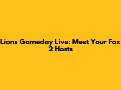 Lions Gameday Live: Meet Your Fox 2 Hosts