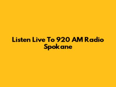 Listen Live To 920 AM Radio Spokane