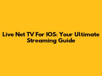 Live Net TV For IOS: Your Ultimate Streaming Guide