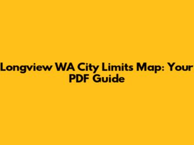 Longview WA City Limits Map: Your PDF Guide