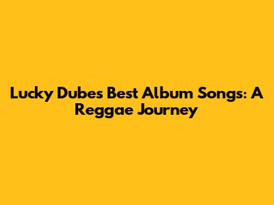 Lucky Dube's Best Album Songs: A Reggae Journey