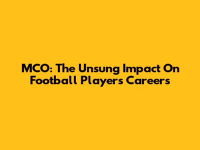 MCO: The Unsung Impact On Football Players' Careers
