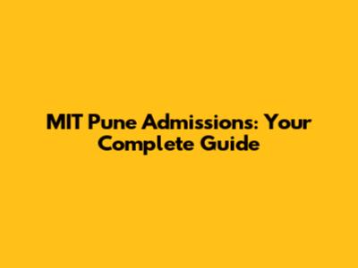 MIT Pune Admissions: Your Complete Guide
