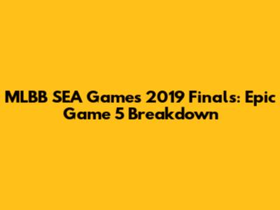 MLBB SEA Games 2019 Finals: Epic Game 5 Breakdown