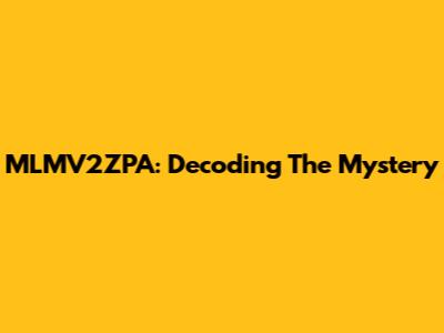MLMV2ZPA: Decoding The Mystery