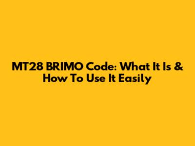 MT28 BRIMO Code: What It Is & How To Use It Easily