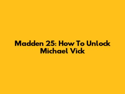 Madden 25: How To Unlock Michael Vick
