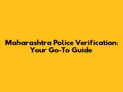 Maharashtra Police Verification: Your Go-To Guide