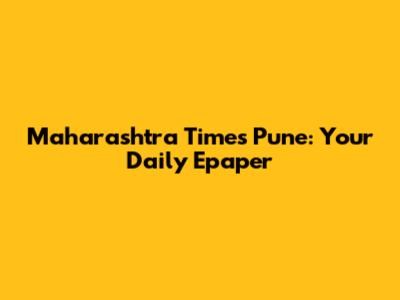 Maharashtra Times Pune: Your Daily Epaper