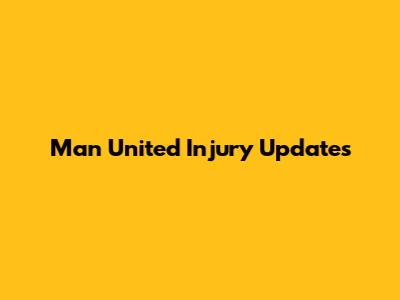 Man United Injury Updates