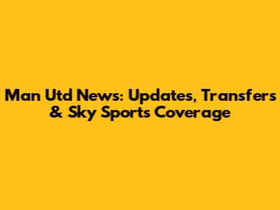 Man Utd News: Updates, Transfers & Sky Sports Coverage