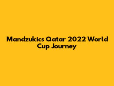 Mandzukic's Qatar 2022 World Cup Journey