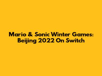 Mario & Sonic Winter Games: Beijing 2022 On Switch