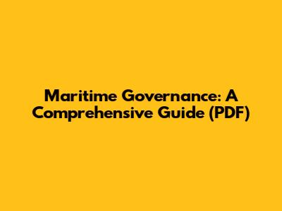 Maritime Governance: A Comprehensive Guide (PDF)