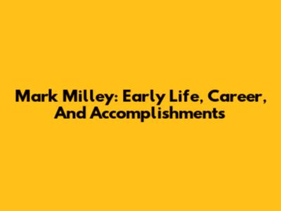 Mark Milley: Early Life, Career, And Accomplishments