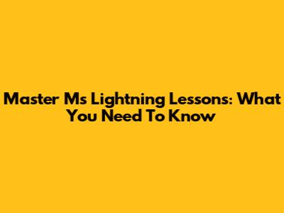 Master M's Lightning Lessons: What You Need To Know