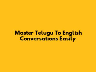 Master Telugu To English Conversations Easily