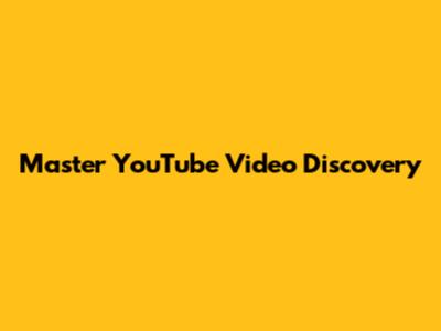 Master YouTube Video Discovery