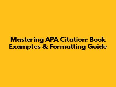Mastering APA Citation: Book Examples & Formatting Guide