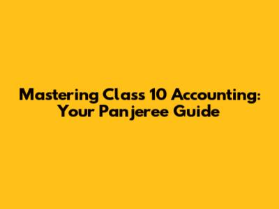 Mastering Class 10 Accounting: Your Panjeree Guide