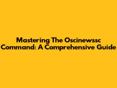 Mastering The Oscinewssc Command: A Comprehensive Guide