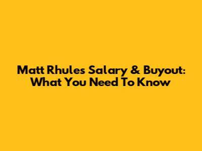 Matt Rhule's Salary & Buyout: What You Need To Know