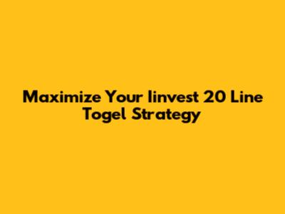 Maximize Your Iinvest 20 Line Togel Strategy