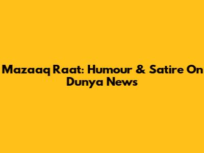 Mazaaq Raat: Humour & Satire On Dunya News