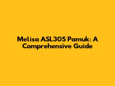 Melisa ASL305 Pamuk: A Comprehensive Guide